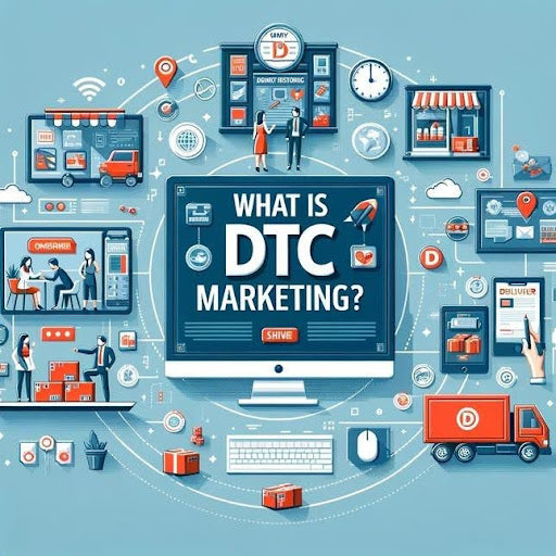 What Is DTC Marketing?